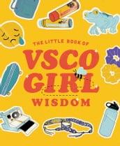 The Little Book of VSCO Girl Wisdom