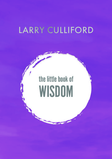 The Little Book of Wisdom - Larry Culliford