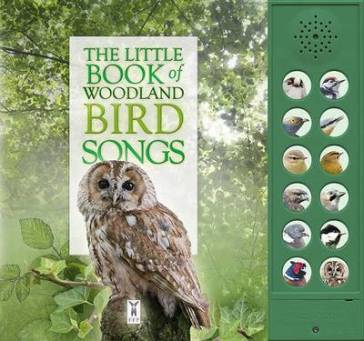 The Little Book of Woodland Bird Songs - Caz Buckingham - Andrea Pinnington