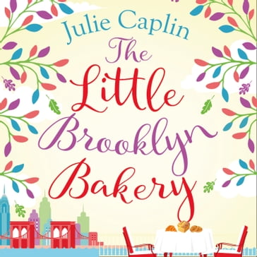 The Little Brooklyn Bakery: A heartwarming feel good novel full of cakes and romance! (Romantic Escapes, Book 2) - Julie Caplin