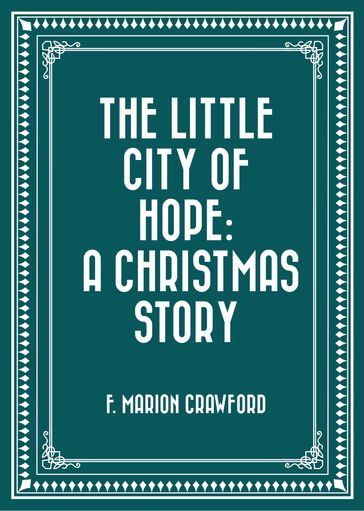 The Little City of Hope: A Christmas Story - F. Marion Crawford