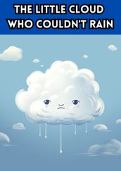 The Little Cloud Who Couldn t Rain