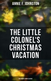 The Little Colonel s Christmas Vacation (Children s Book Classic)