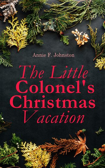 The Little Colonel's Christmas Vacation - Annie F. Johnston