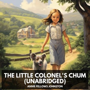 The Little Colonel's Chum (Unabridged) - Annie Fellows Johnston