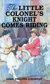 The Little Colonel s Knight Comes Riding