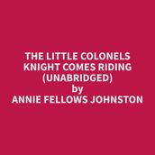 The Little Colonels Knight Comes Riding (Unabridged)