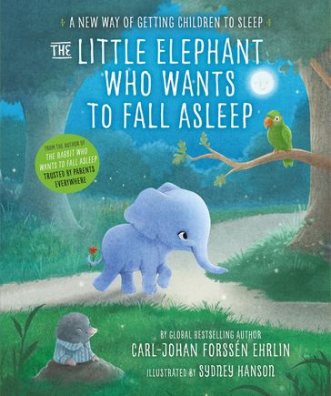 The Little Elephant Who Wants to Fall Asleep - Carl-Johan Forssén Ehrlin