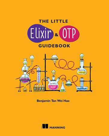 The Little Elixir & OTP Guidebook - Benjamin Tan Wei Hao