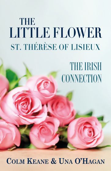 The Little Flower - St Therese of Lisieux - Colm Keane - Una O