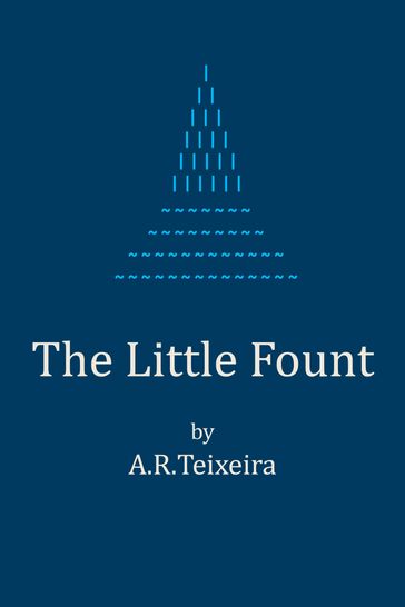 The Little Fount - A.R. Teixeira