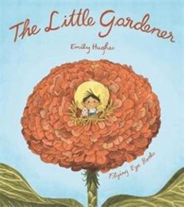 The Little Gardener - Emily Hughes