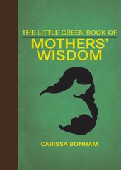 The Little Green Book of Mothers  Wisdom