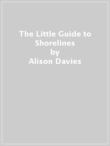 The Little Guide to Shorelines - Alison Davies
