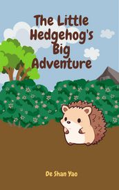 The Little Hedgehog s Big Adventure