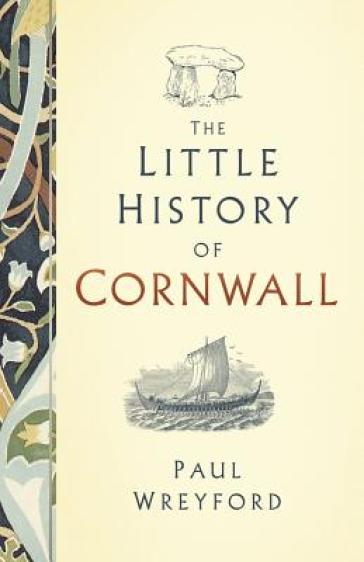 The Little History of Cornwall - Paul Wreyford