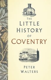 The Little History of Coventry