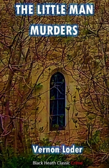 The Little Man Murders - Vernon Loder