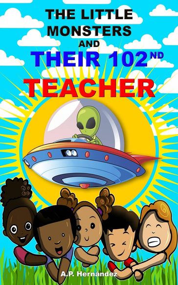 The Little Monsters and Their 102nd Teacher - A.P. Hernández