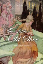 The Little Old Shoe And Other Stories