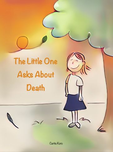 The Little One Asks About Death - Carita Koro