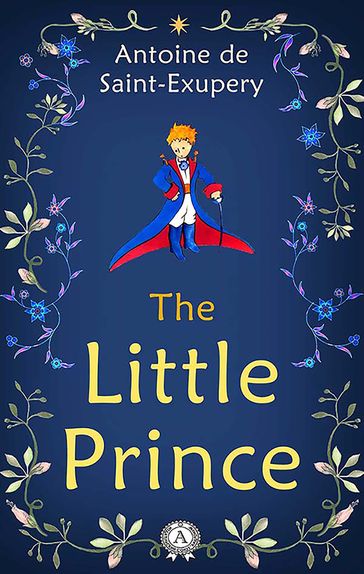 The Little Prince - Antoine de Saint-Exupéry