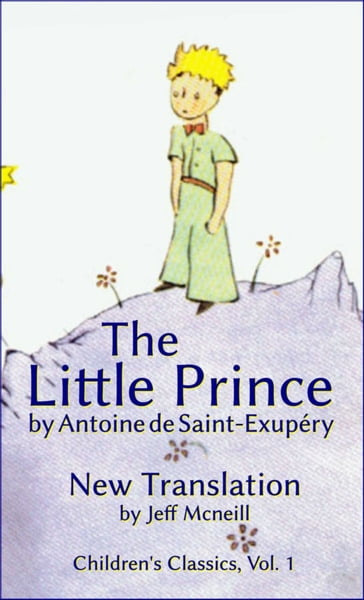 The Little Prince by Antoine de Saint-Exupéry - Antoine de Saint-Exupéry - Jeffrey Mcneill