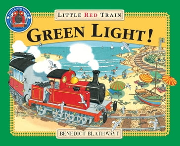 The Little Red Train: Green Light - Benedict Blathwayt