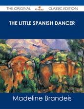 The Little Spanish Dancer - The Original Classic Edition