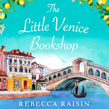 The Little Venice Bookshop: The perfect uplifting and heart-warming romantic comedy to escape with in 2024! - Rebecca Raisin