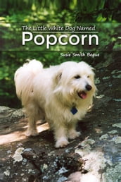 The Little White Dog Named Popcorn