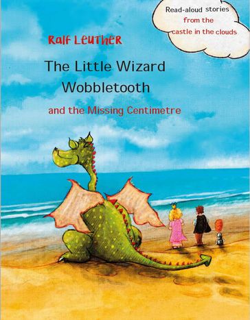 The Little Wizard Wobbletooth and the Missing Centimetre - Ralf Leuther