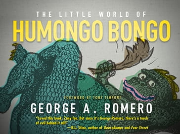 The Little World of Humongo Bongo - George A. Romero