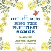 The Littlest Birds Sing Prettiest Songs