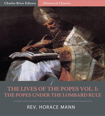 The Lives of the Popes Vol. I: The Popes Under the Lombard Rule - Horace Mann