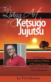 The Living Art of Ketsugo Jujutsu