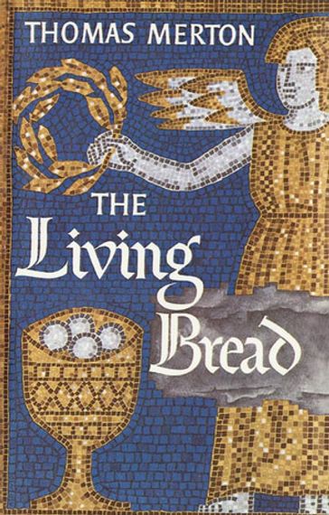 The Living Bread - Thomas Merton