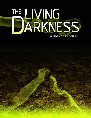 The Living Darkness - T. E. Harden