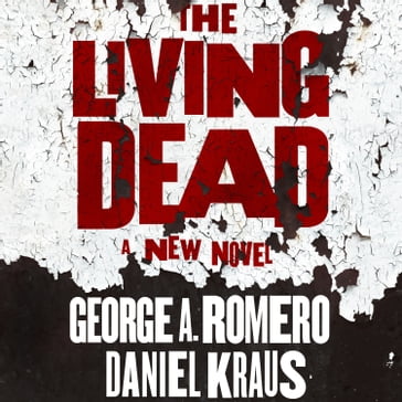 The Living Dead - George A. Romero - Daniel Kraus