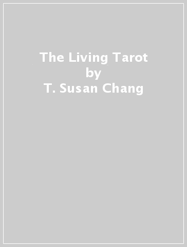 The Living Tarot - T. Susan Chang
