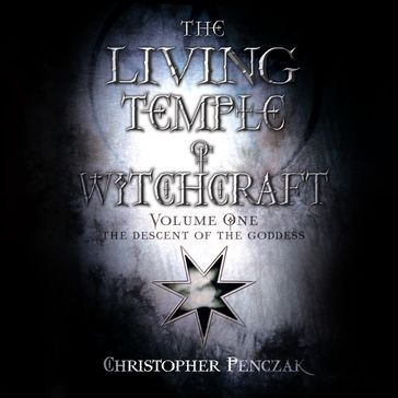 The Living Temple of Witchcraft Volume One - Christopher Penczak