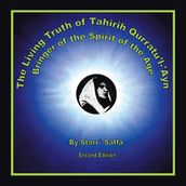 The Living Truth of Tahirih Qurratu l- Ayn