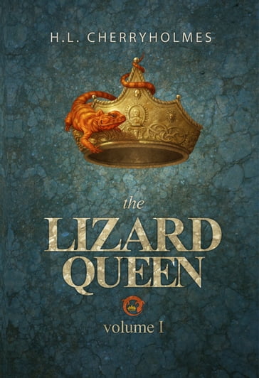 The Lizard Queen Volume One - H.L. Cherryholmes