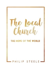 The Local Church: The Hope of the World
