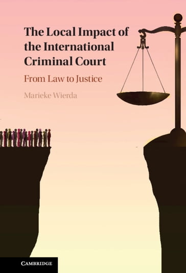 The Local Impact of the International Criminal Court The Local Impact of the International Criminal Court - Marieke Wierda