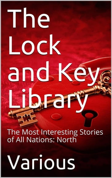 The Lock and Key Library: The Most Interesting Stories of All Nations: North Europe  Russian  Swedish  Danish  Hungarian - AA.VV. Artisti Vari