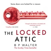 The Locked Attic: The mind-blowing thriller from the author of Sunday Times bestseller The Dinner Guest