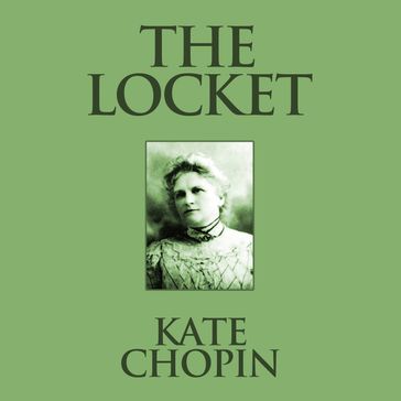 The Locket - Kate Chopin