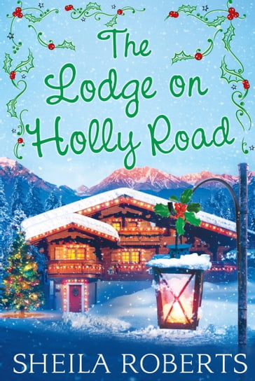 The Lodge on Holly Road (Life in Icicle Falls, Book 6) - Sheila Roberts