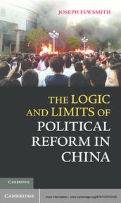 The Logic and Limits of Political Reform in China